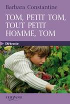 Couverture du livre « Tom, petit Tom, tout petit homme, Tom » de Barbara Constantine aux éditions Feryane