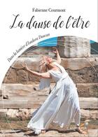 Couverture du livre « La danse de l'être ; dans la lumière d'Isadora Duncan » de Fabienne Courmont aux éditions Le Souffle D'or
