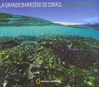 Couverture du livre « La grande barriere de corail » de David Doubilet aux éditions National Geographic