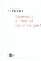 Couverture du livre « Bienvenue à l'hôpital psychiatrique ! » de Philippe Clement aux éditions Empecheurs De Penser En Rond