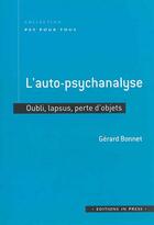 Couverture du livre « L'auto-psychanalyse ; oubli, lapsus, perte d'objets » de Gerard Bonnet aux éditions In Press