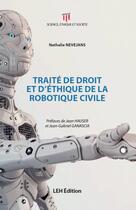 Couverture du livre « Traité de droit et d'éthique de la robotique civile » de Nathalie Nevejans aux éditions Les Etudes Hospitalieres