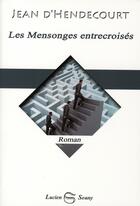 Couverture du livre « Les mensonges entrecroisés » de Jean D' Hendecourt aux éditions Lucien Souny