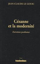 Couverture du livre « Cézanne et la modernité » de Jean-Claude Le Gouic aux éditions Transbordeurs