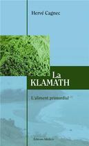 Couverture du livre « La klamath ; l'aliment primordial » de Herve Cagnec aux éditions Medicis