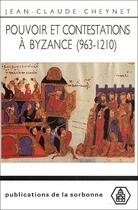 Couverture du livre « Pouvoir et contestations à Byzance (963-1210) » de Jean-Claude Cheynet aux éditions Editions De La Sorbonne