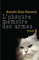 Couverture du livre « L'obscure mémoire des armes » de Ramon Diaz Eterovic aux éditions Metailie