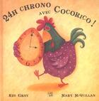 Couverture du livre « 24h Chrono Avec Cocorico » de Mary Mcquillan et Kes Gray aux éditions Lipokili