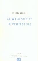 Couverture du livre « La walkyrie et le professeur » de Michel Arrive aux éditions Champ Vallon
