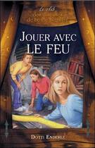 Couverture du livre « Le club des diseuses de bonne aventure t.2 ; jouer avec le feu » de Dotti Enderle aux éditions Ada