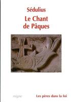 Couverture du livre « Le chant de paques » de Sedulius aux éditions Jacques-paul Migne