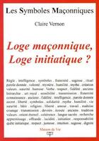 Couverture du livre « Les symboles maçonniques Tome 14 : loge maconnique, loge initiatique ? » de Claire Vernon aux éditions Maison De Vie