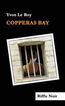 Couverture du livre « Copperas Bay » de Yvon Le Roy aux éditions Riffle