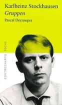 Couverture du livre « Karlheinz stockhausen - gruppen » de Decroupet Pascal aux éditions Contrechamps