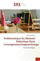 Couverture du livre « Problematique du materiel didactique dans l'enseignement/apprentissage - du fle au nigeria » de Balogun Josephine aux éditions Editions Universitaires Europeennes