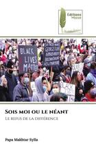 Couverture du livre « Sois moi ou le neant - le refus de la difference » de Sylla Papa Makhtar aux éditions Muse