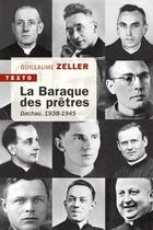 Couverture du livre « La baraque des prêtres : Dachau, 1938-1945 » de Guillaume Zeller aux éditions Tallandier