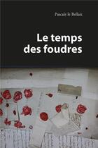 Couverture du livre « Le temps des foudres » de Pascale Le Bellais aux éditions Publishroom Factory