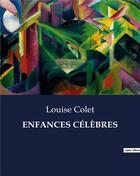 Couverture du livre « Enfances celebres » de Louise Colet aux éditions Culturea