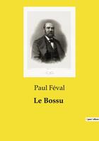 Couverture du livre « Le Bossu » de Paul Feval aux éditions Culturea