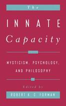 Couverture du livre « The Innate Capacity: Mysticism, Psychology, and Philosophy » de Robert K C Forman aux éditions Oxford University Press Usa