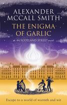 Couverture du livre « THE ENIGMA OF GARLIC - 44 SCOTLAND STREET » de Alexander Mccall Smith aux éditions Abacus