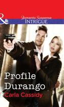 Couverture du livre « Profile Durango (Mills & Boon Intrigue) » de Carla Cassidy aux éditions Mills & Boon Series