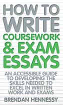 Couverture du livre « How To Write Coursework and Exam Essays » de Hennessy Brendan aux éditions Little Brown Book Group Digital