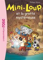 Couverture du livre « Mini-Loup Tome 21 : Mini-Loup et la grotte mystérieuse » de Philippe Matter aux éditions Hachette Jeunesse