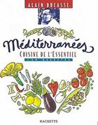 Couverture du livre « Mediterranees, Cuisine De L'Essentiel » de Alain Ducasse aux éditions Hachette Pratique