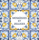 Couverture du livre « Zelliges & mosaïques » de Lidia Kostanek aux éditions Hachette Pratique