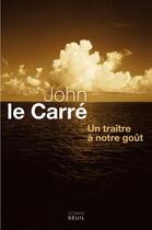 Couverture du livre « Un traître à notre goût » de John Le Carre aux éditions Seuil