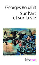 Couverture du livre « Sur l'art et sur la vie » de Georges Rouault aux éditions Folio