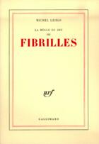 Couverture du livre « La regle du jeu - iii - fibrilles » de Michel Leiris aux éditions Gallimard (patrimoine Numerise)