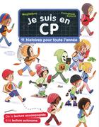 Couverture du livre « Je suis en CP : 11 histoires pour toute l'année » de Emmanuel Ristord et Magdalena aux éditions Pere Castor