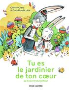 Couverture du livre « Tu es le jardinier de ton coeur ou le secret du bonheur » de Bordicchia Gaia et Olivier Clerc aux éditions Pere Castor