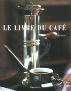 Couverture du livre « Le Livre Du Cafe » de Alain Stella aux éditions Flammarion