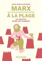 Couverture du livre « Marx à la plage ; le capital dans un transat » de Jean-Numa Ducange aux éditions Dunod