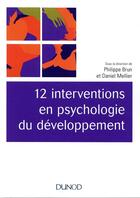 Couverture du livre « 12 interventions en psychologie du développement » de Daniel Mellier et Philippe Brun aux éditions Dunod