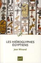 Couverture du livre « Les hiéroglyphes égyptiens » de Jean Winand aux éditions Que Sais-je ?