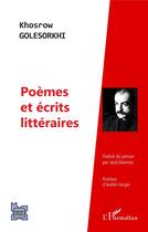 Couverture du livre « Poèmes et écrits littéraires » de Khosrow Golesorkhi aux éditions L'harmattan