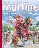 Couverture du livre « Je commence a lire avec martine - t24 - martine - princesses et chevaliers » de Delahaye/Marlier aux éditions Casterman