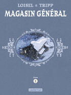 Couverture du livre « Magasin général : Intégrale vol.1 : Tomes 1 à 3 » de Regis Loisel et Jean-Louis Tripp aux éditions Casterman