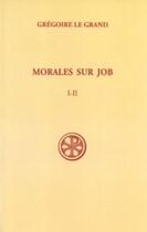 Couverture du livre « Morales sur Job Livres I et II » de Gregoire Le Grand aux éditions Cerf