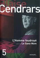 Couverture du livre « Oeuvres complètes Tome 5 ; l'homme foudroyé ; le sans-nom » de Blaise Cendrars aux éditions Denoel