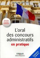 Couverture du livre « L'oral des concours administratifs en pratique ; concours A, B et C » de Philippe Geleoc aux éditions Eyrolles