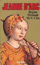 Couverture du livre « Jeanne d'Arc » de Marie-Veronique Clin et Regine Pernoud aux éditions Fayard