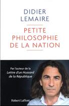Couverture du livre « Petite philosophie de la nation » de Didier Lemaire aux éditions Robert Laffont