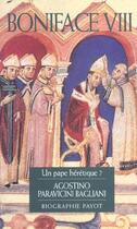 Couverture du livre « Boniface VIII » de Paravicini-Bagliani Agostino et Paravicini Bagliani Agostino aux éditions Payot