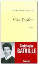 Couverture du livre « Vive l'enfer » de Christophe Bataille aux éditions Grasset